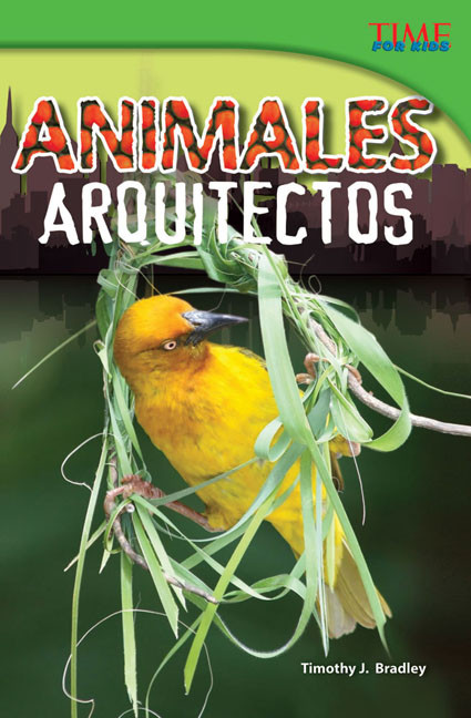 Animales arquitectos (Spanish Edition) by Timothy J. Bradley, Timothy Bradley, Timothy Bradley, 9781433370557