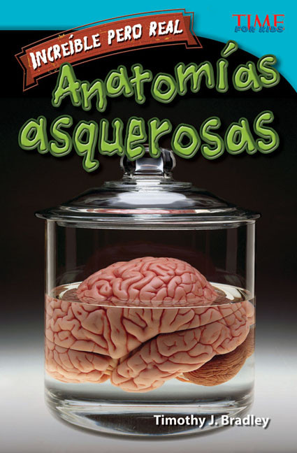 Increíble pero real: Anatomía gruesa (Spanish Edition) by Timothy J. Bradley, Timothy Bradley, Timothy Bradley, 9781433370939