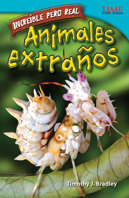 Increíble pero real: Animales extraños (Spanish Edition) by Timothy J. Bradley, Timothy Bradley, Timothy Bradley, 9781433370946