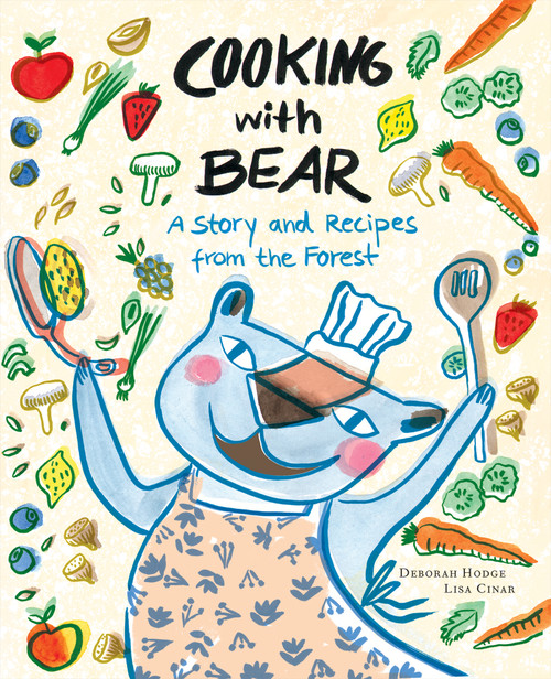 Cooking with Bear (A Story and Recipes from the Forest) by Deborah Hodge, Lisa Cinar, 9781773060743