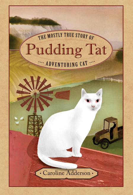 The Mostly True Story of Pudding Tat, Adventuring Cat by Caroline Adderson, Stacy Innerst, 9781554989645