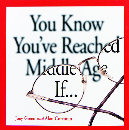 You Know You've Reached Middle Age If... by Alan Corcoran, Joey Green, 9780740700316