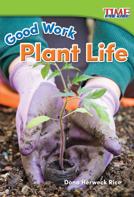 Good Work (Plant Life) by Dona Herweck Rice, 9781493821396