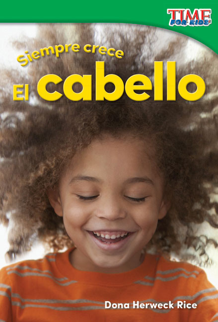 Siempre crece: El cabello (Spanish Edition) by Dona Herweck Rice, 9781493829675