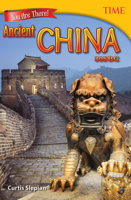 You Are There! Ancient China 305 BC by Curtis Slepian, 9781493836017