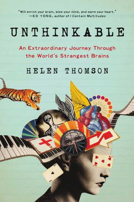 Unthinkable (An Extraordinary Journey Through the World's Strangest Brains) - 9780062391179 by Helen Thomson, 9780062391179