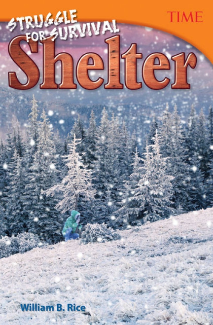 Struggle for Survival: Shelter by William B. Rice, William Rice, William Rice, William Rice, William Rice, 9781493836048