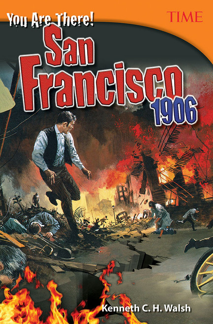 You Are There! San Francisco 1906 by Kenneth C.H. Walsh, Kenneth Walsh, Kenneth Walsh, 9781493836178