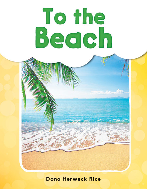 To the Beach by Dona Herweck Rice, 9781493898374