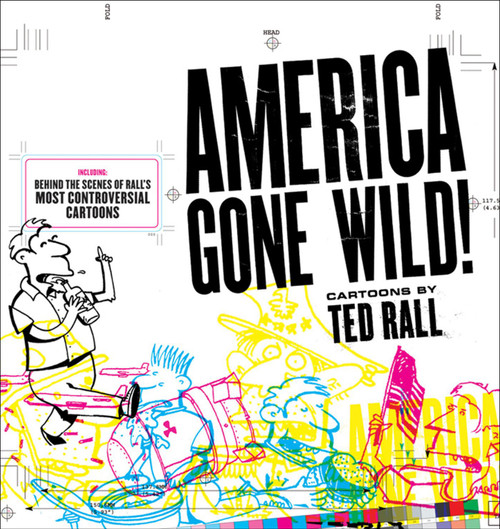 America Gone Wild (Cartoons by Ted Rall) by Ted Rall, 9780740760457