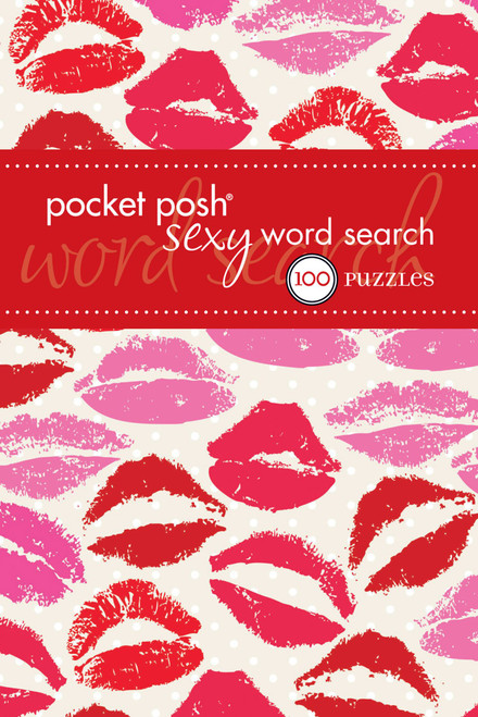 Pocket Posh Sexy Word Search (100 Puzzles) (Miniature Edition) by The Puzzle Society, 9781449450281