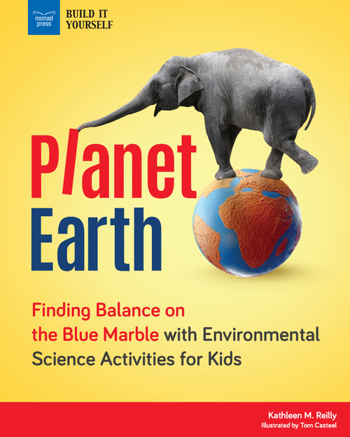 Planet Earth (Finding Balance on the Blue Marble with Environmental Science Activities for Kids) - 9781619307407 by Kathleen M. Reilly, Tom Casteel, 9781619307407