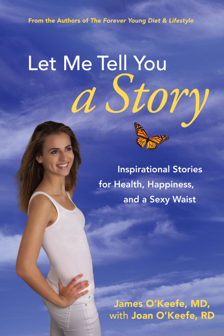 Let Me Tell You a Story (Inspirational Stories for Health, Happiness, and a Sexy Waist) by James H. O'Keefe, Joan O'Keefe, 9781449407773