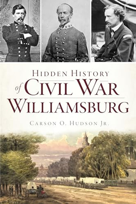Hidden History of Civil War Williamsburg by Carson O. Hudson Jr., 9781467142939
