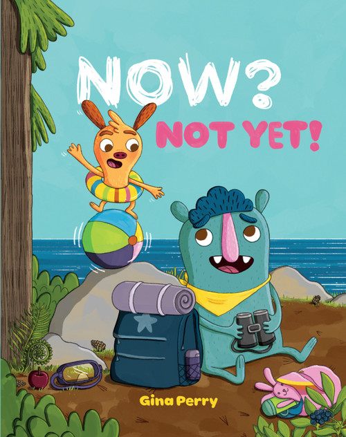 Now? Not Yet! by Gina Perry, 9781101919521