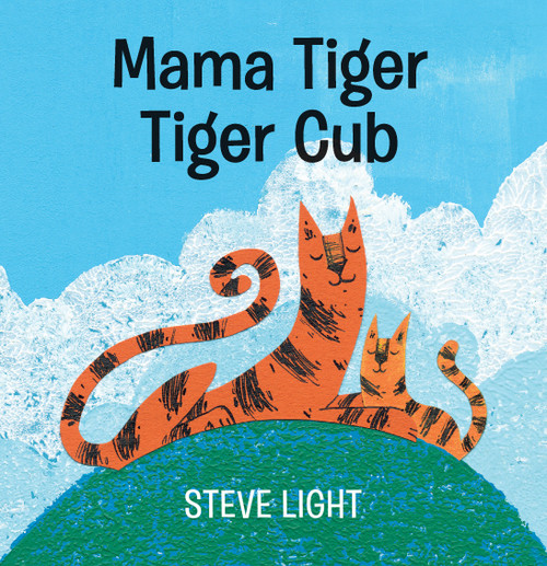 Mama Tiger, Tiger Cub by Steve Light, Steve Light, 9781536206777