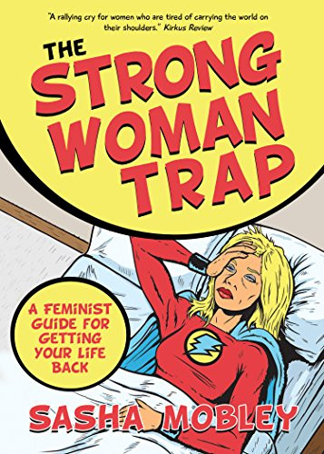 The Strong Woman Trap (A Feminist Guide for Getting Your Life Back) by Sasha Mobley, 9781683503354