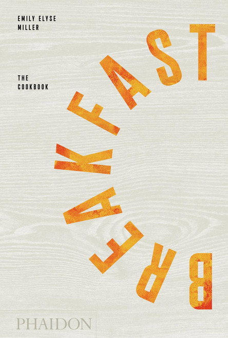 Breakfast (The Cookbook) by Emily Elyse Miller, Reem Kassis, 9780714878041
