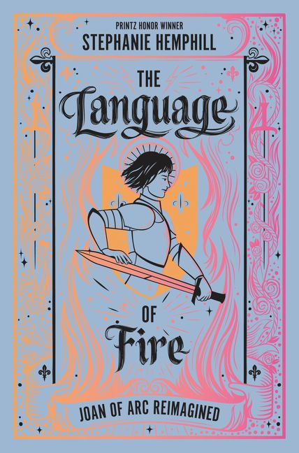 The Language of Fire (Joan of Arc Reimagined) by Stephanie Hemphill, 9780062490117