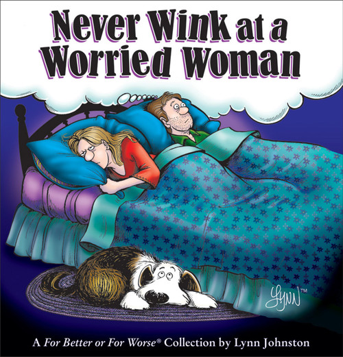 Never Wink at a Worried Woman (A For Better or For Worse Collection) by Lynn Johnston, 9780740754449