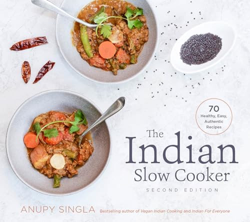 The Indian Slow Cooker (70 Healthy, Easy, Authentic Recipes) by Anupy Singla, 9781572842304