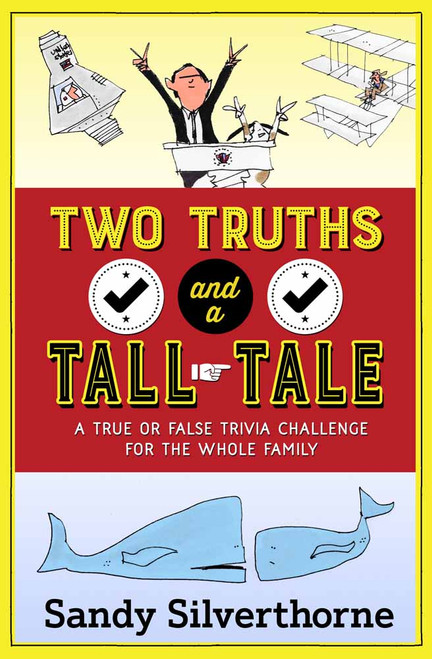 Two Truths and a Tall Tale (A True or False Trivia Challenge for the Whole Family) by Sandy Silverthorne, 9780736969000