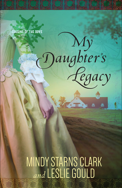 My Daughter's Legacy by Mindy Starns Clark, Leslie Gould, 9780736962926