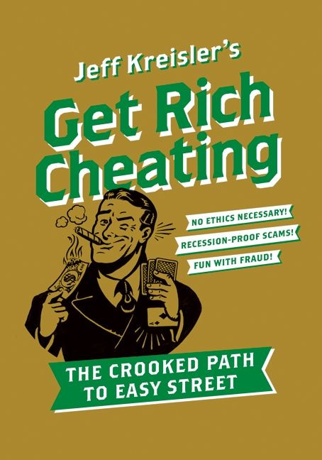 Get Rich Cheating (The Crooked Path to Easy Street) by Jeff Kreisler, 9780061686146