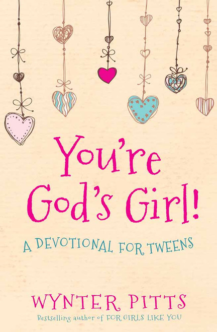 You're God's Girl! (A Devotional for Tweens) by Wynter Pitts, 9780736967365