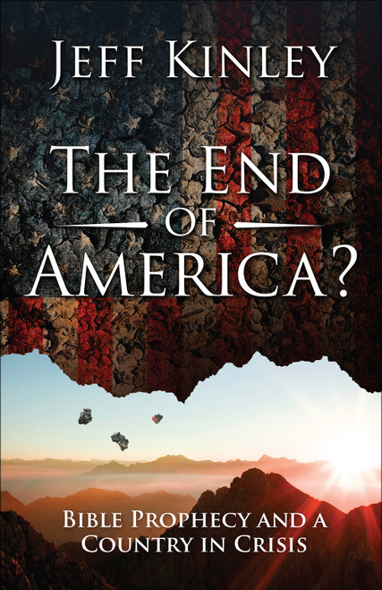 The End of America? (Bible Prophecy and a Country in Crisis) by Jeff Kinley, 9780736971157