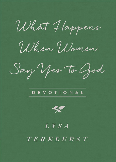 What Happens When Women Say Yes to God Devotional by Lysa TerKeurst, 9780736972628