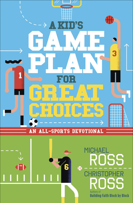 A Kid's Game Plan for Great Choices (An All-Sports Devotional) by Michael Ross, Christopher Ross, 9780736975247