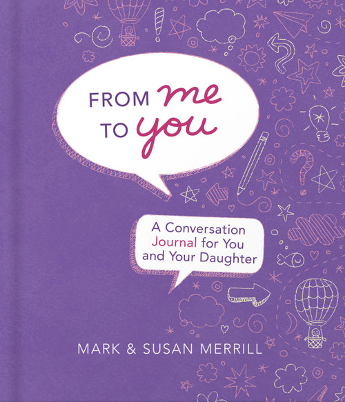 From Me to You (Daughter) (A Conversation Journal for You and Your Daughter) by Mark Merrill, Susan Merrill, 9780736975728