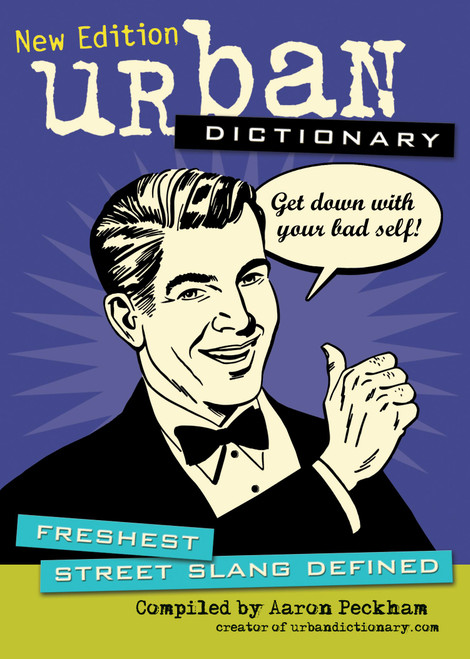 Urban Dictionary (Freshest Street Slang Defined) by urbandictionary.com, Aaron Peckham, 9781449409906