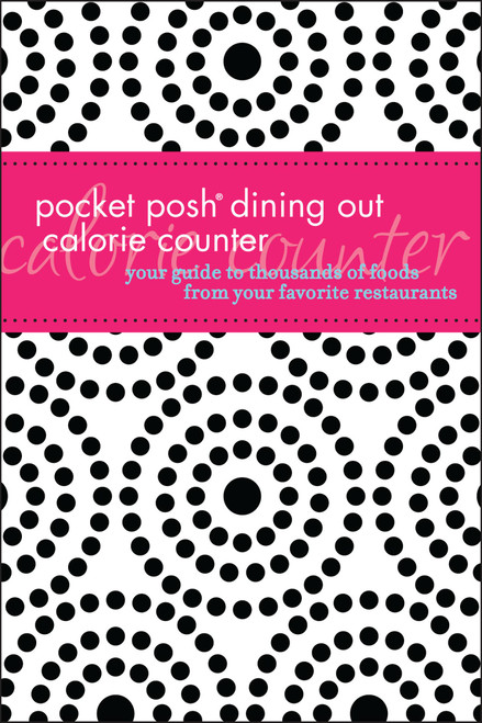 Pocket Posh Dining Out Calorie Counter (Your Guide to Thousands of Foods from Your Favorite Restaurants) (Miniature Edition) by Pamela M. Nisevich Bede, 9781449403409