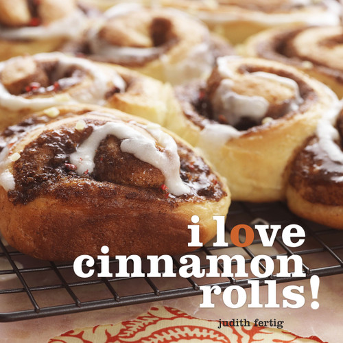I Love Cinnamon Rolls! by Judith Fertig, 9781449420697