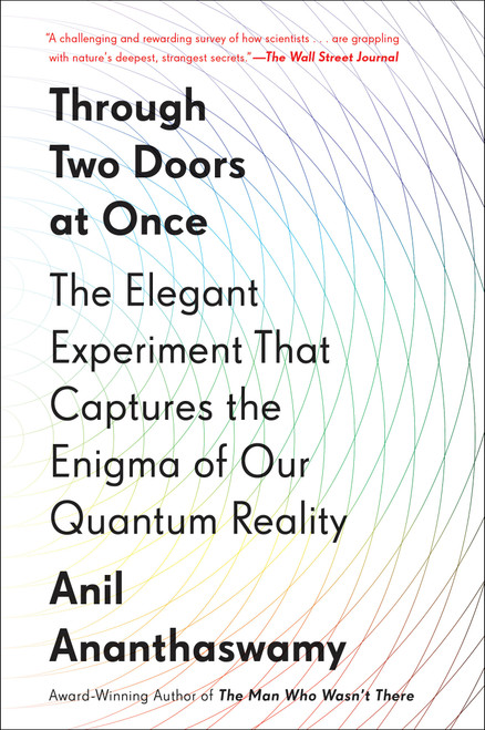 Through Two Doors at Once (The Elegant Experiment That Captures the Enigma of Our Quantum Reality) - 9781101986103 by Anil Ananthaswamy, 9781101986103