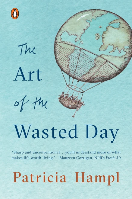 The Art of the Wasted Day - 9780143132882 by Patricia Hampl