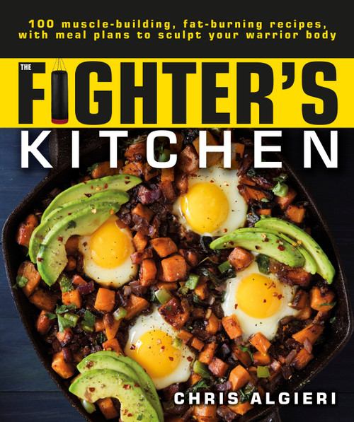 The Fighter's Kitchen (100 Muscle-Building, Fat Burning Recipes, with Meal Plans to Sculpt Your Warrior) by Chris Algieri, 9781465483737