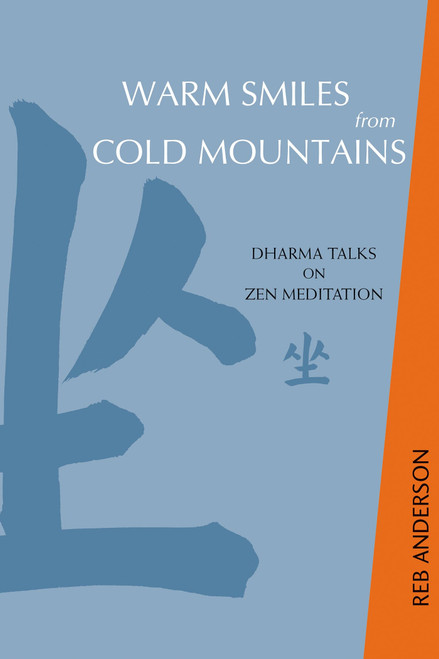 Warm Smiles from Cold Mountains (Dharma Talks on Zen Meditation) by Reb Anderson, Susan Moon, 9781930485105