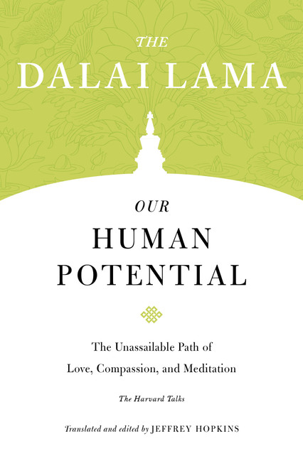 Our Human Potential (The Unassailable Path of Love, Compassion, and Meditation) by The Dalai Lama, Thupten Jinpa, 9781611806786