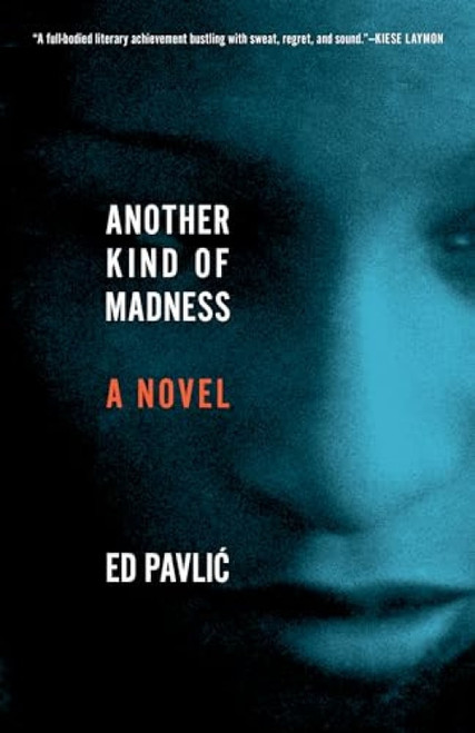 Another Kind of Madness (A Novel) by Ed Pavlić, 9781571311283