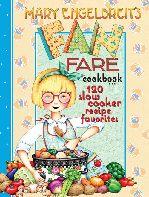 120 Slow Cooker Recipe Favorites (Mary Engelbreit's Fan Fare Cookbook) by Mary Engelbreit, 9780740779671