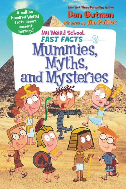 My Weird School Fast Facts: Mummies, Myths, and Mysteries - 9780062673138 by Dan Gutman, Jim Paillot, 9780062673138