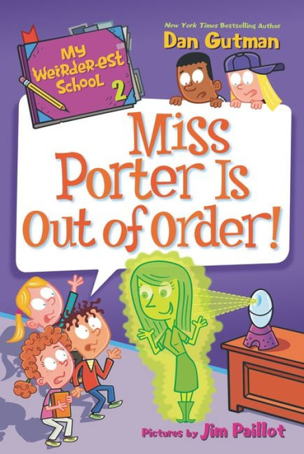 My Weirder-est School #2: Miss Porter Is Out of Order! by Dan Gutman, Jim Paillot, 9780062691040