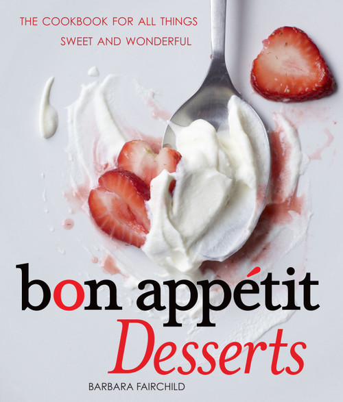 Bon Appetit Desserts (The Cookbook for All Things Sweet and Wonderful) by Barbara Fairchild, 9780740793523