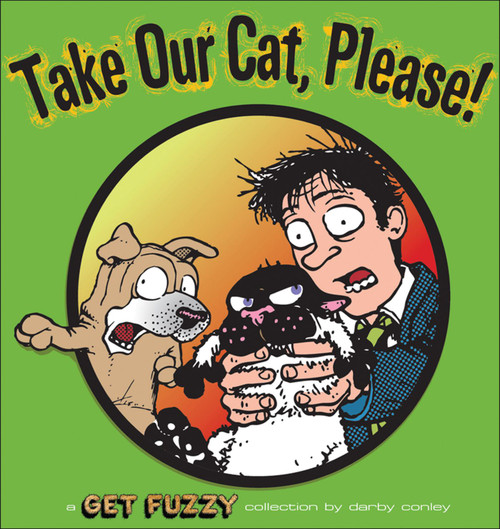 Take Our Cat, Please (A Get Fuzzy Collection) by Darby Conley, 9780740770951