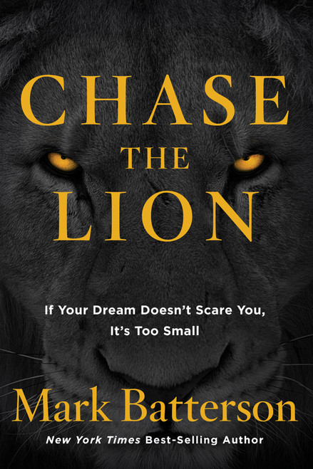Chase the Lion (If Your Dream Doesn't Scare You, It's Too Small) - 9781601428875 by Mark Batterson, 9781601428875
