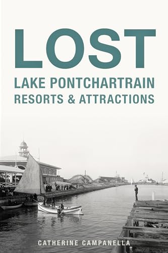 Lost Lake Pontchartrain Resorts & Attractions by Catherine Campanella, 9781467141567