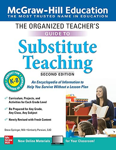 The Organized Teacher's Guide to Substitute Teaching, Grades K-8, Second Edition by Kimberly Persiani, Steve Springer, 9781260453539